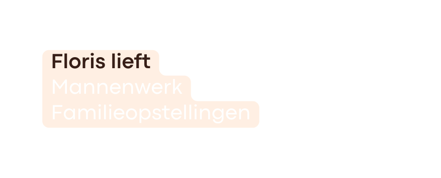 Floris lieft Mannenwerk Familieopstellingen