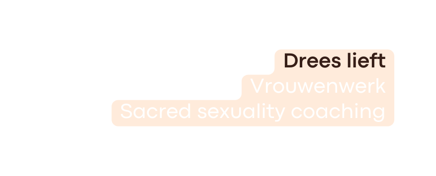 Drees lieft Vrouwenwerk Sacred sexuality coaching